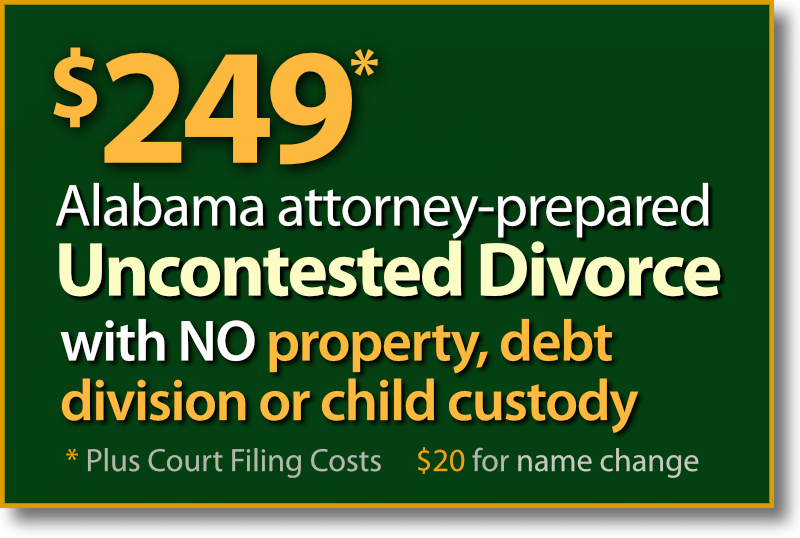 $249* Montgomery Alabama fast & easy Uncontested Divorce without property, debts or child custody and support agreement.